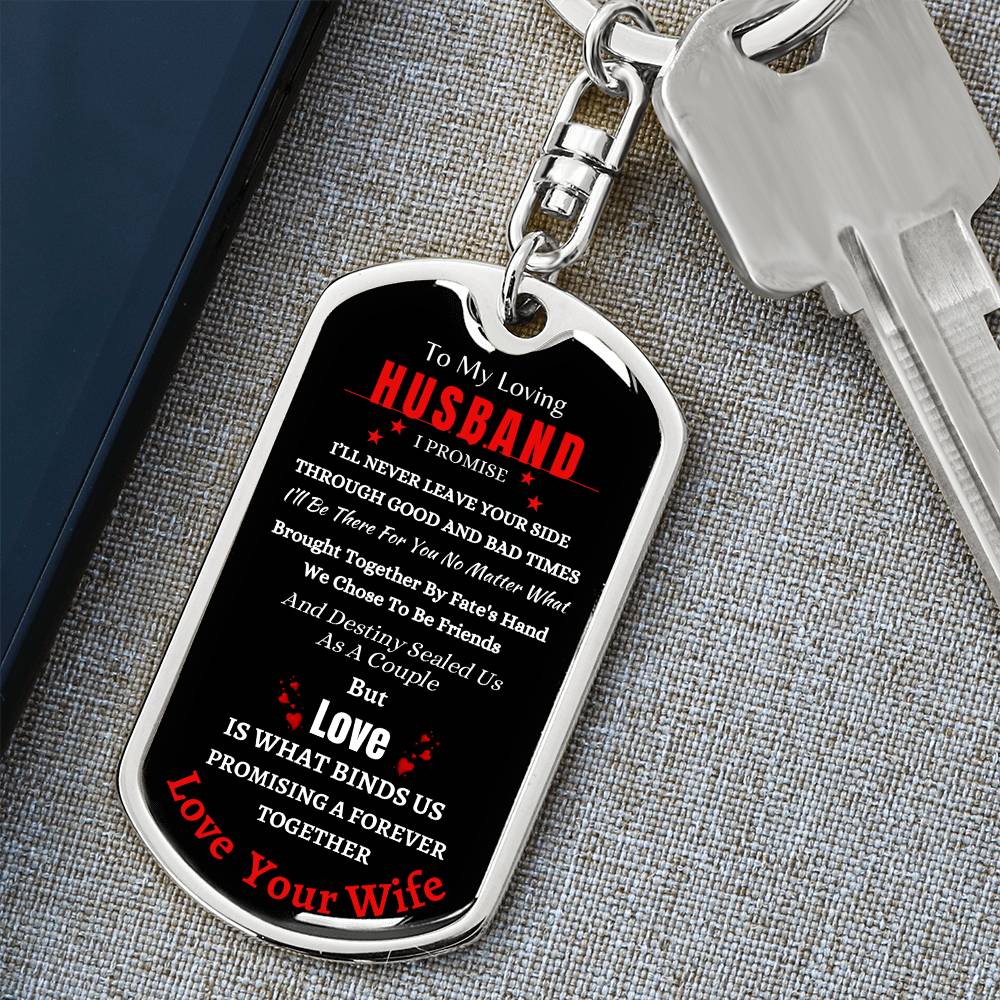 To My Loving Husband | Promise To Never Leave Your Side | Graphic Dog Tag Keychain