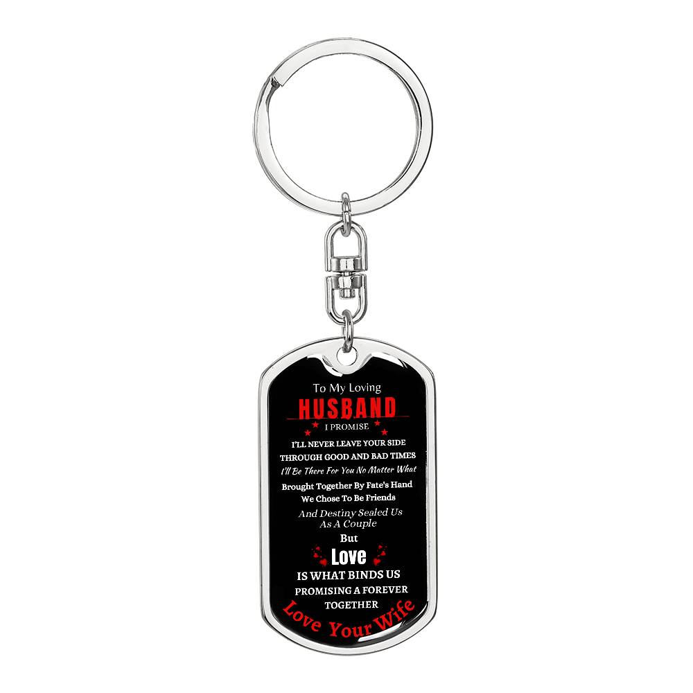 To My Loving Husband | Promise To Never Leave Your Side | Graphic Dog Tag Keychain