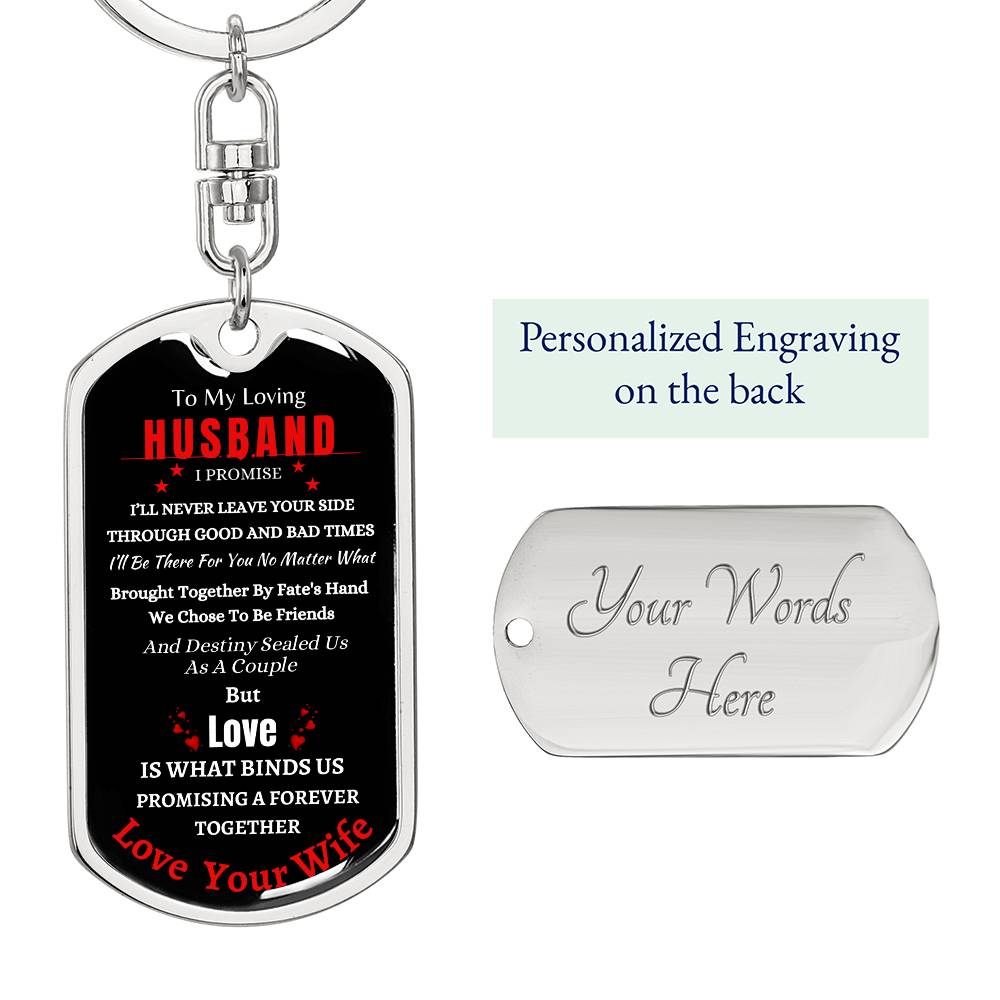 To My Loving Husband | Promise To Never Leave Your Side | Graphic Dog Tag Keychain