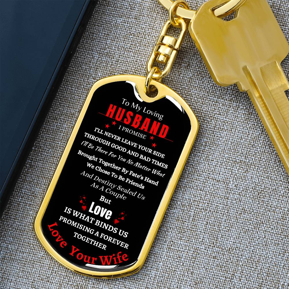 To My Loving Husband | Promise To Never Leave Your Side | Graphic Dog Tag Keychain