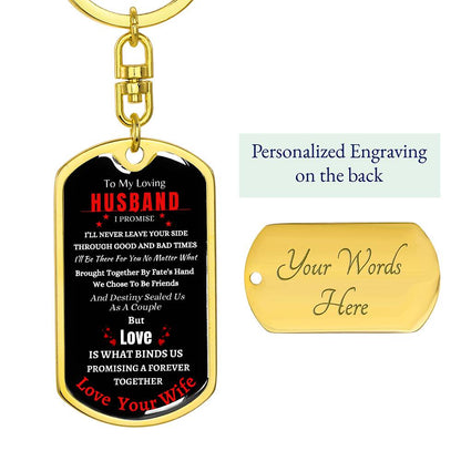 To My Loving Husband | Promise To Never Leave Your Side | Graphic Dog Tag Keychain