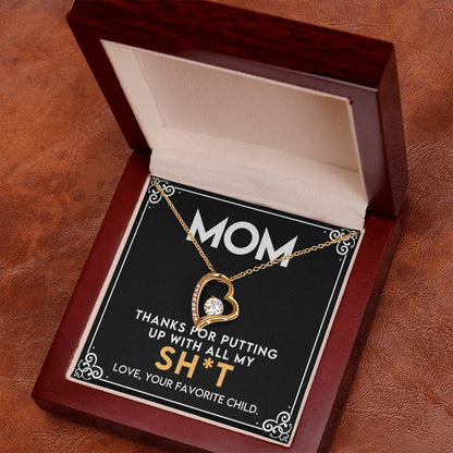 Thanks For Putting Up With All My Sh*t | Gift for Mom | To my Mom | Forever Love Necklace