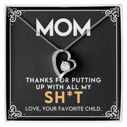 Thanks For Putting Up With All My Sh*t | Gift for Mom | To my Mom | Forever Love Necklace