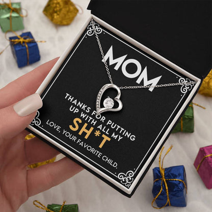 Thanks For Putting Up With All My Sh*t | Gift for Mom | To my Mom | Forever Love Necklace