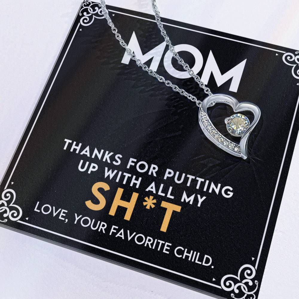 Thanks For Putting Up With All My Sh*t | Gift for Mom | To my Mom | Forever Love Necklace