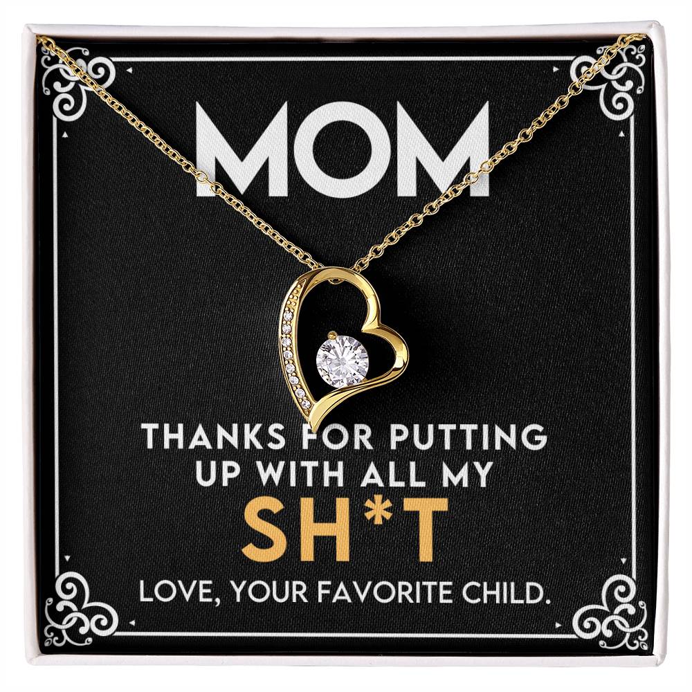 Thanks For Putting Up With All My Sh*t | Gift for Mom | To my Mom | Forever Love Necklace